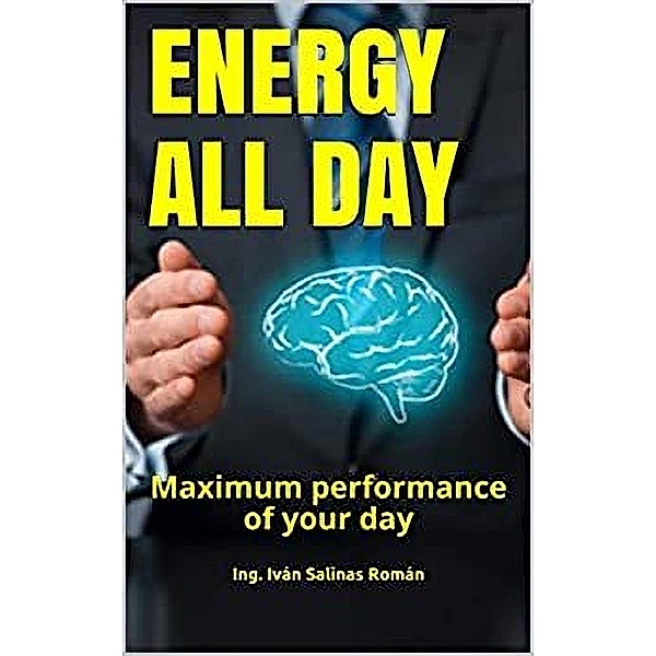 Energy All Day: Maximum performance of your day, Ing. Iván Salinas Román
