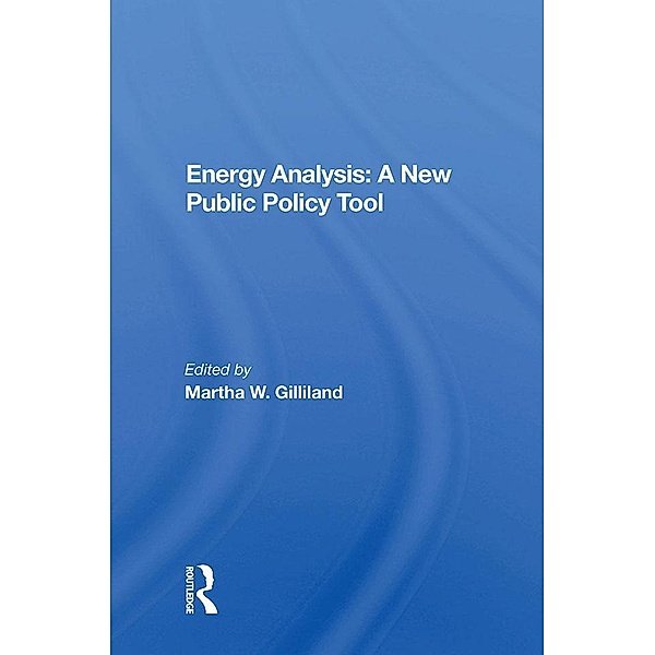 Energy Analysis: A New Public Policy Tool, Martha Gilliland