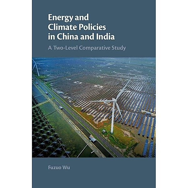 Energy and Climate Policies in China and India, Fuzuo Wu