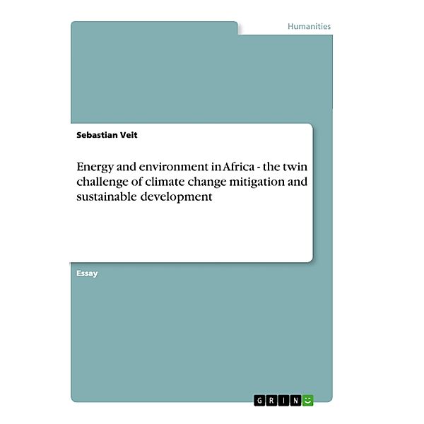 Energy and environment in Africa - the twin challenge of climate change mitigation and sustainable development, Sebastian Veit