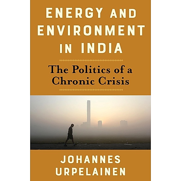 Energy and Environment in India / Center on Global Energy Policy Series, Johannes Urpelainen