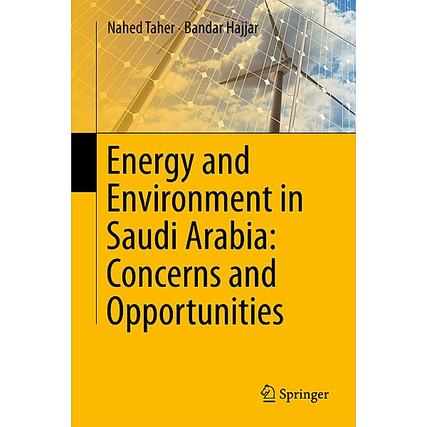 Energy and Environment in Saudi Arabia: Concerns & Opportunities, Nahed Taher, Bandar Al-Hajjar