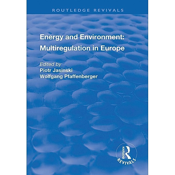 Energy and Environment: Multiregulation in Europe, Piotr Jasinski, Wolfgang Pfaffenberger