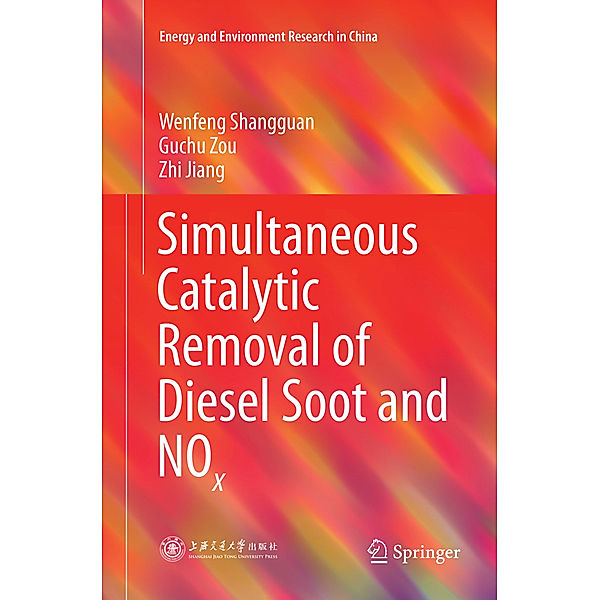 Energy and Environment Research in China / Simultaneous Catalytic Removal of Diesel Soot and NOx, Wenfeng Shangguan, Guchu Zou, Zhi Jiang