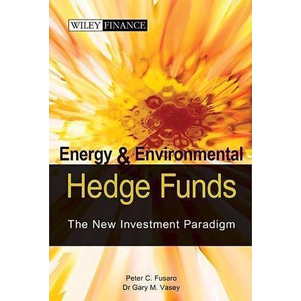 Energy And Environmental Hedge Funds, Peter C. Fusaro, Gary Vasey