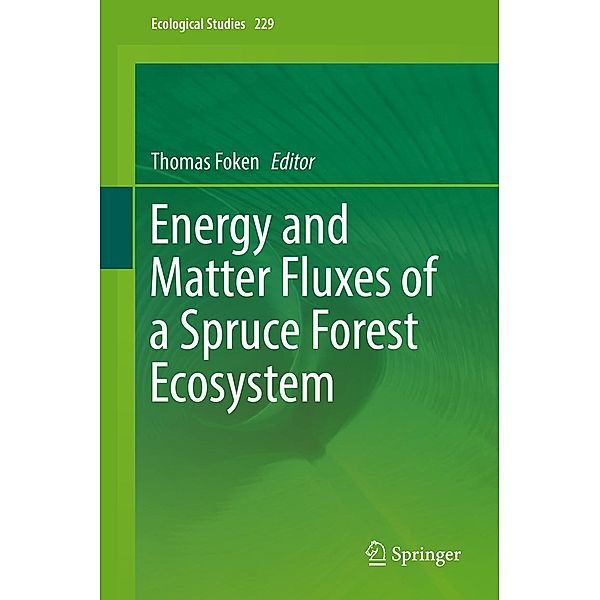 Energy and Matter Fluxes of a Spruce Forest Ecosystem / Ecological Studies Bd.229