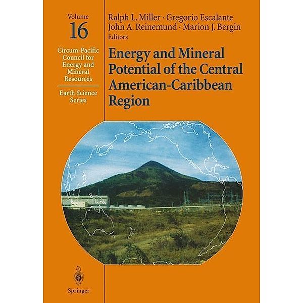 Energy and Mineral Potential of the Central American-Caribbean Region / Circum-Pacific Council for Energy and Mineral Resources. Earth Science Series Bd.16