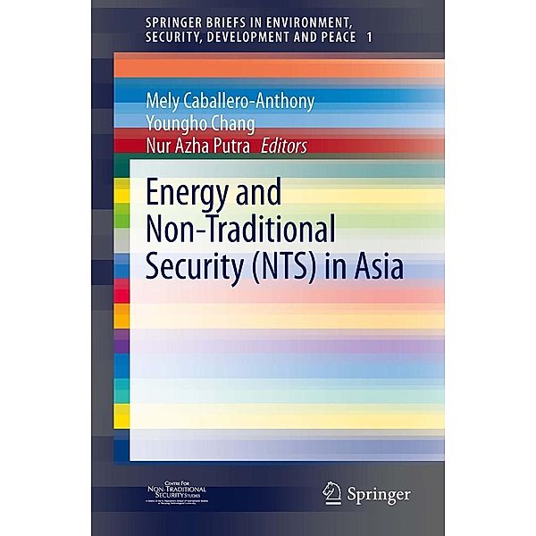 Energy and Non-Traditional Security (NTS) in Asia / SpringerBriefs in Environment, Security, Development and Peace Bd.1