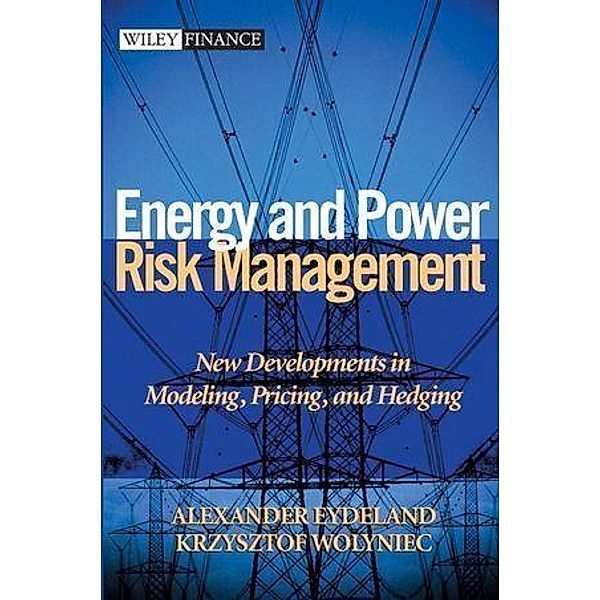 Energy and Power Risk Management / Wiley Finance Editions, Alexander Eydeland, Krzysztof Wolyniec
