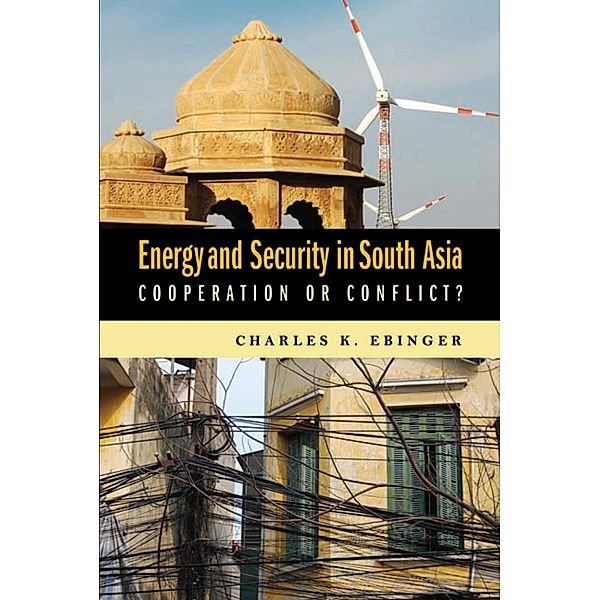 Energy and Security in South Asia, Charles K. Ebinger