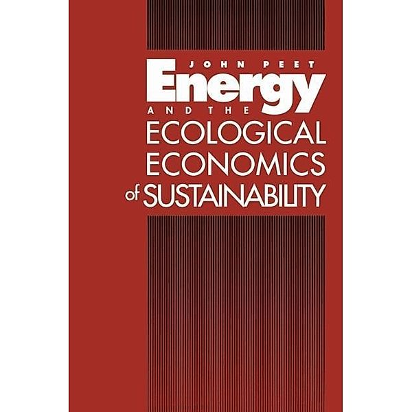 Energy and the Ecological Economics of Sustainability, John Peet
