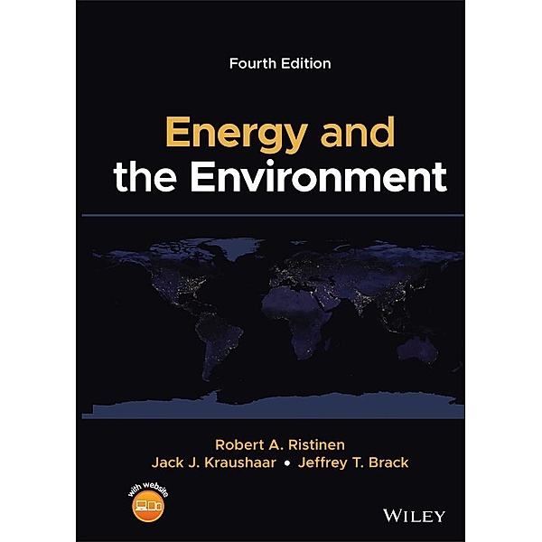Energy and the Environment, Robert A. Ristinen, Jack J. Kraushaar, Jeffrey T. Brack