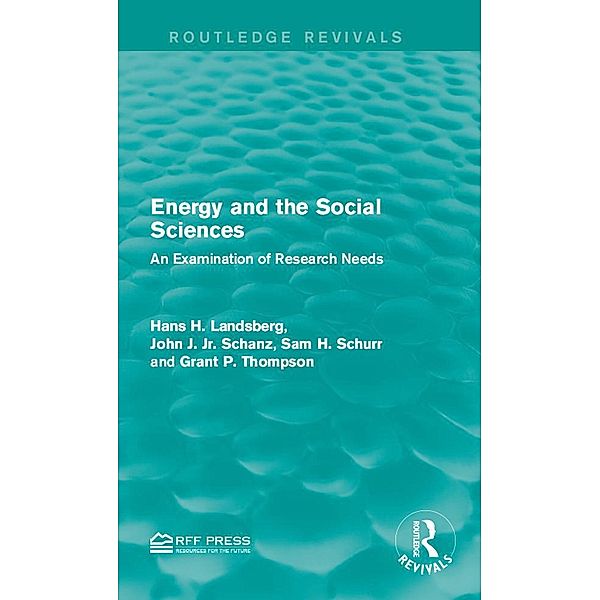 Energy and the Social Sciences, Hans H. Landsberg, Jr. Schanz, Sam H. Schurr, Grant P. Thompson