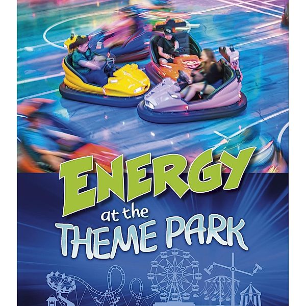 Energy at the Theme Park, Karen Latchana Kenney