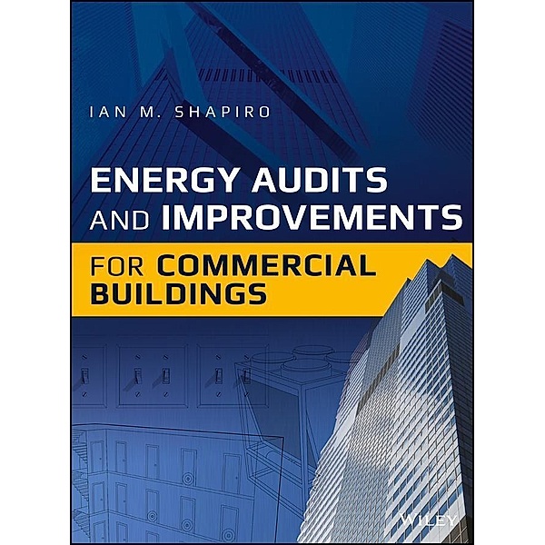 Energy Audits and Improvements for Commercial Buildings, Ian M. Shapiro