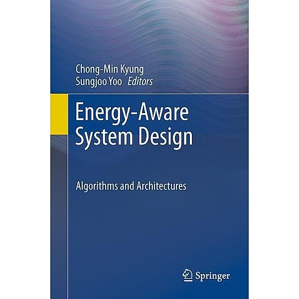 Energy-Aware System Design, Chong-Min Kyung, Sungjoo Yoo