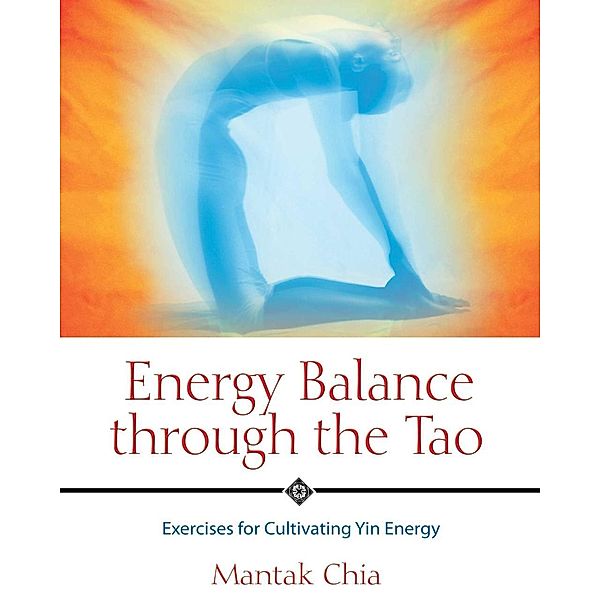 Energy Balance through the Tao, Mantak Chia