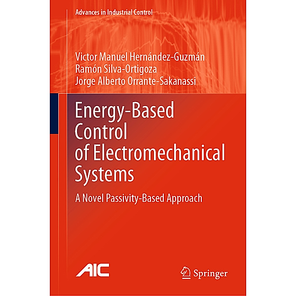 Energy-Based Control of Electromechanical Systems, Victor Manuel Hernández-Guzmán, Ramón Silva-Ortigoza, Jorge Alberto Orrante-Sakanassi