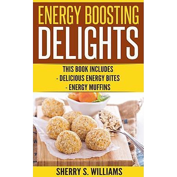 Energy Boosting Delights, Sherry Williams