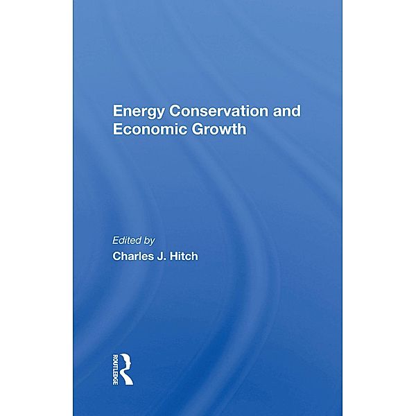 Energy Conservation And Economic Growth, Charles J. Hitch