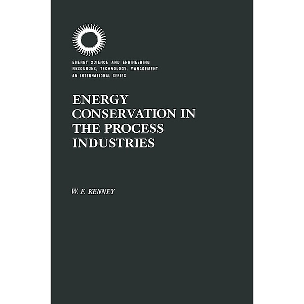 Energy Conservation in the Process Industries, W. F. Kenney