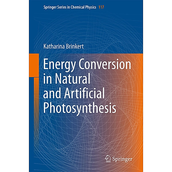 Energy Conversion in Natural and Artificial Photosynthesis, Katharina Brinkert