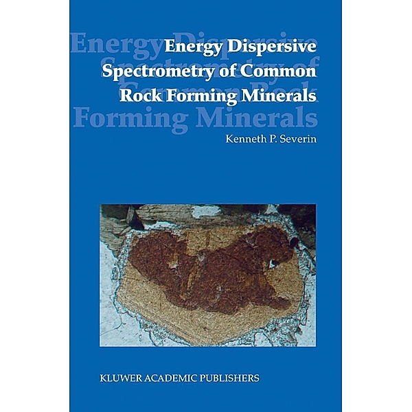 Energy Dispersive Spectrometry of Common Rock Forming Minerals, K. P. Severin