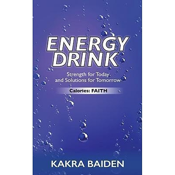 ENERGY DRINK : CALORIES / AIR POWER PUBLISHING LLC, Kakra Baiden