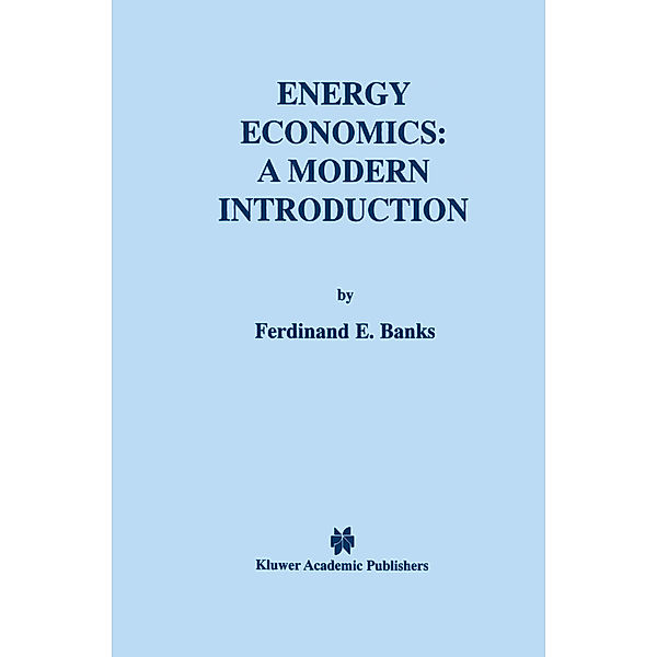 Energy Economics: A Modern Introduction, Ferdinand E. Banks