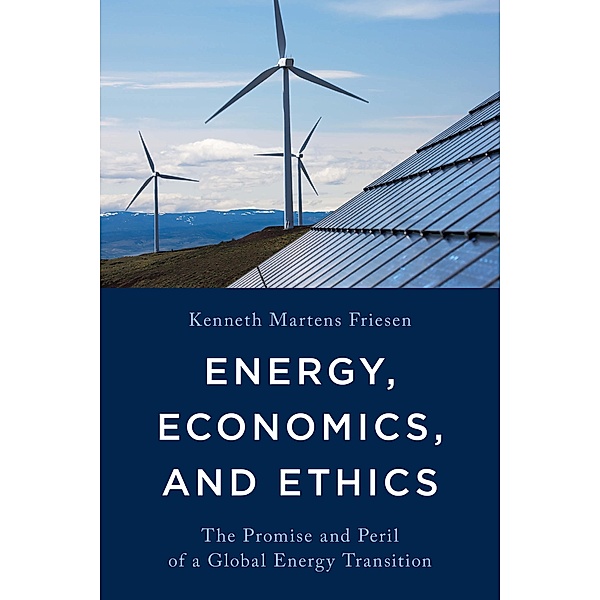 Energy, Economics, and Ethics, Kenneth Martens Friesen