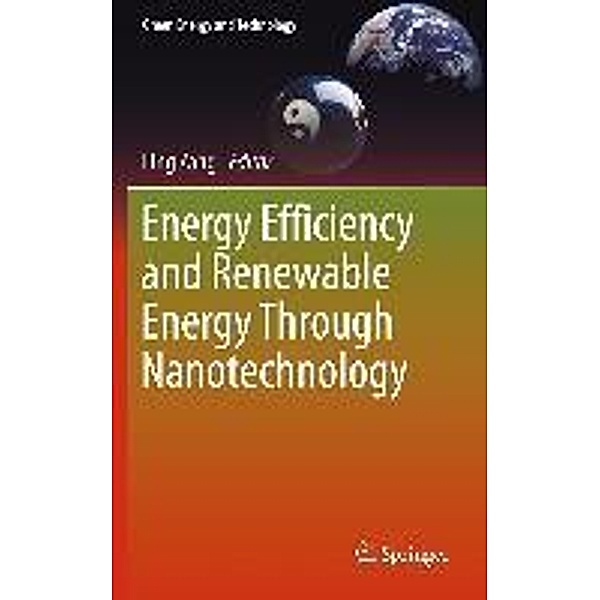 Energy Efficiency and Renewable Energy Through Nanotechnology / Green Energy and Technology, Ling Zang