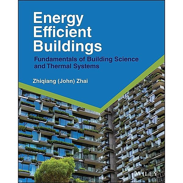Energy Efficient Buildings, Zhiqiang John Zhai