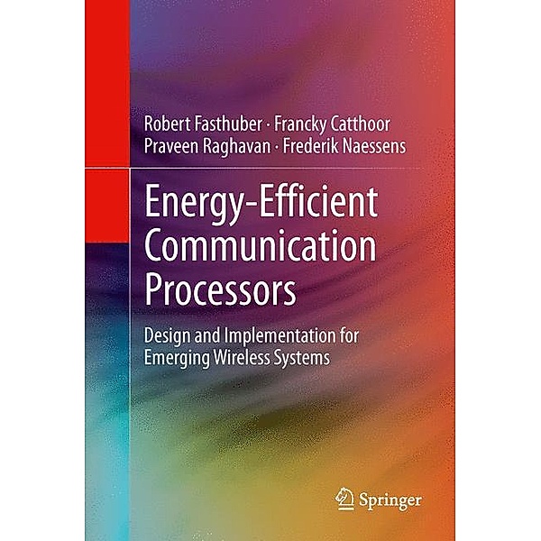 Energy-Efficient Communication Processors, Robert Fasthuber, Francky Catthoor, Praveen Raghavan, Frederik Naessens