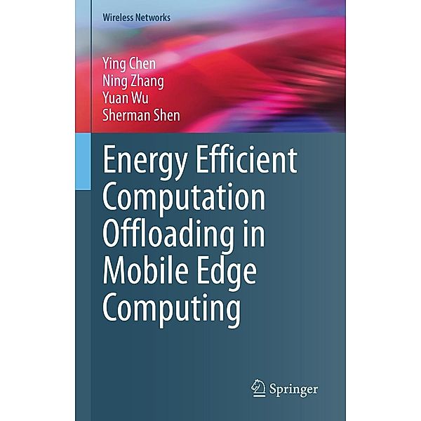 Energy Efficient Computation Offloading in Mobile Edge Computing / Wireless Networks, Ying Chen, Ning Zhang, Yuan Wu, Sherman Shen