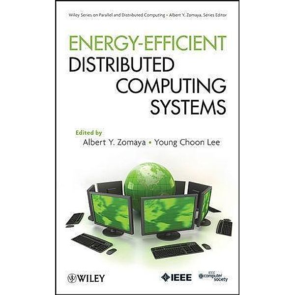 Energy-Efficient Distributed Computing Systems / Wiley Series on Parallel and Distributed Computing, Albert Y. Zomaya, Young Choon Lee
