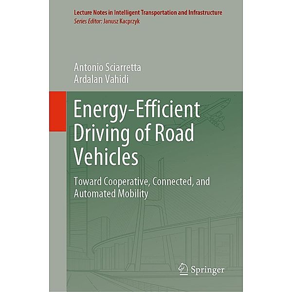 Energy-Efficient Driving of Road Vehicles / Lecture Notes in Intelligent Transportation and Infrastructure, Antonio Sciarretta, Ardalan Vahidi