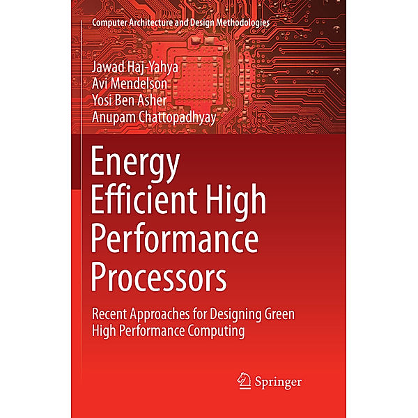 Energy Efficient High Performance Processors, Jawad Haj-Yahya, Avi Mendelson, Yosi Ben Asher, Anupam Chattopadhyay