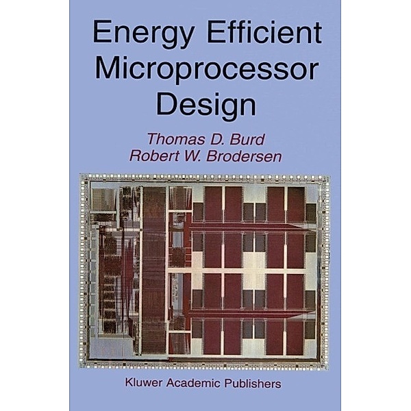 Energy Efficient Microprocessor Design, Thomas D. Burd, Robert W. Brodersen