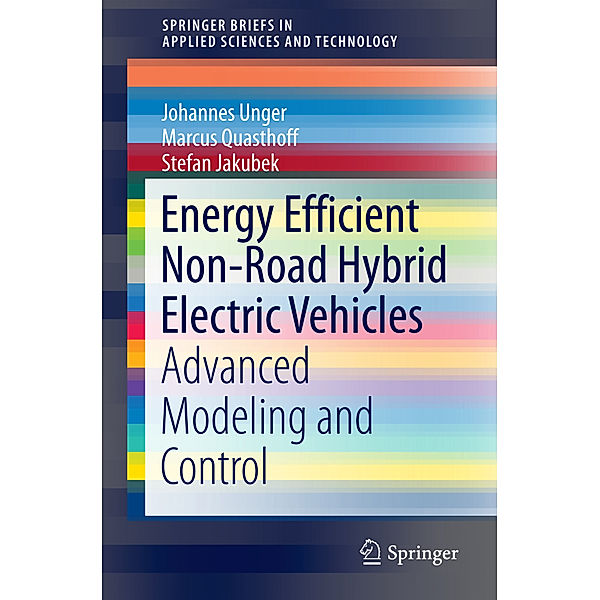 Energy Efficient Non-Road Hybrid Electric Vehicles, Johannes Unger, Marcus Quasthoff, Stefan Jakubek