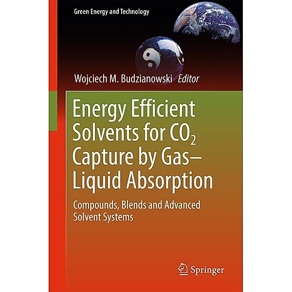 Energy Efficient Solvents for CO2 Capture by Gas-Liquid Absorption / Green Energy and Technology