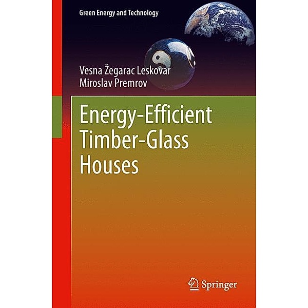 Energy-Efficient Timber-Glass Houses, Vesna Zegarac Leskovar, Miroslav Premrov