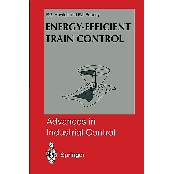 Energy-Efficient Train Control, Philip G. Howlett, Peter J. Pudney