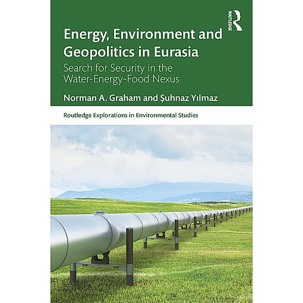 Energy, Environment and Geopolitics in Eurasia, Norman A. Graham, Suhnaz Yilmaz