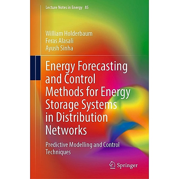 Energy Forecasting and Control Methods for Energy Storage Systems in Distribution Networks / Lecture Notes in Energy Bd.85, William Holderbaum, Feras Alasali, Ayush Sinha