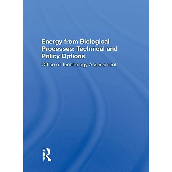 Energy From Biological Processes, Technology Assessment Office Of