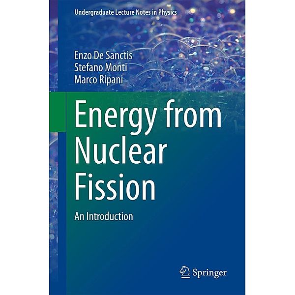 Energy from Nuclear Fission / Undergraduate Lecture Notes in Physics, Enzo De Sanctis, Stefano Monti, Marco Ripani