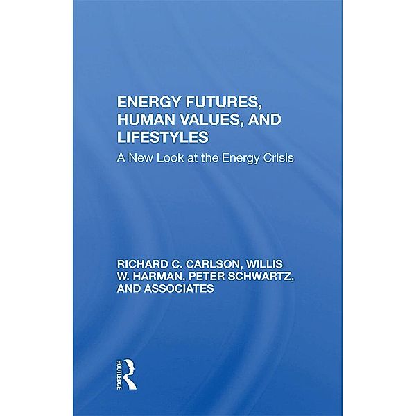 Energy Futures, Human Values, And Lifestyles, Richard C Carlson