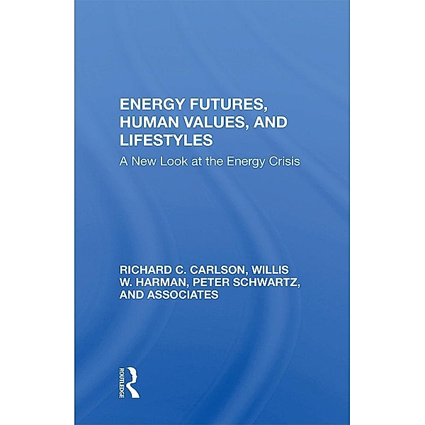 Energy Futures, Human Values, And Lifestyles, Richard C Carlson