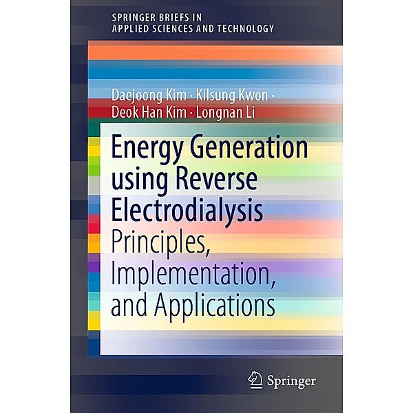 Energy Generation using Reverse Electrodialysis / SpringerBriefs in Applied Sciences and Technology, Daejoong Kim, Kilsung Kwon, Deok Han Kim, Longnan Li