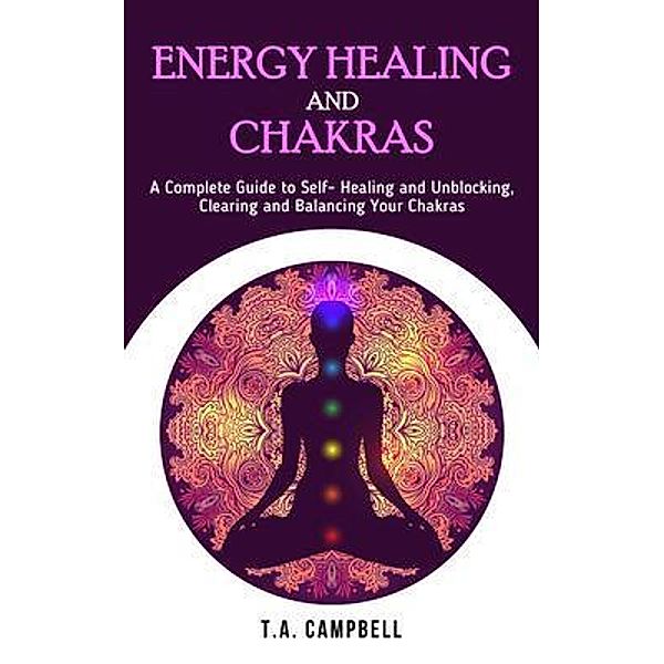 Energy Healing and Chakras / ToniAnn Ulses, T. A. Campbell